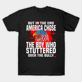 But In The End America Chose The Boy Who Stuttered T-Shirt